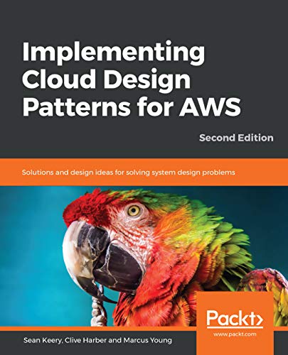 Implementing Cloud Design Patterns for AWS: Solutions and design ideas for solving system design problems, 2nd Edition